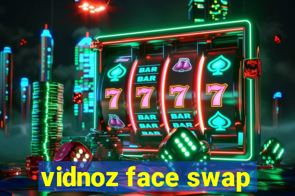 vidnoz face swap